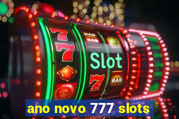 ano novo 777 slots